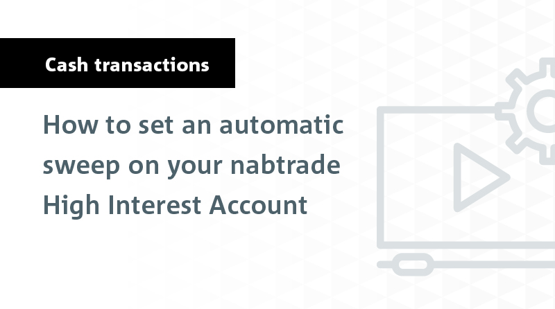 Set An Automatic Sweep On Your Nabtrade