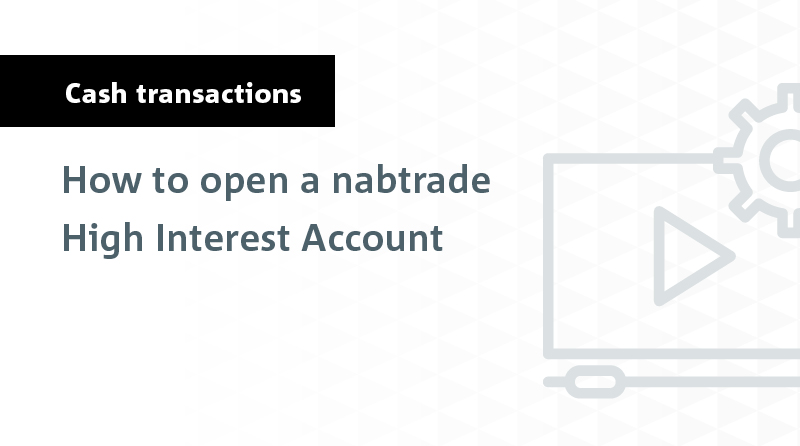 How To Open A Nabtrade High Interest Account
