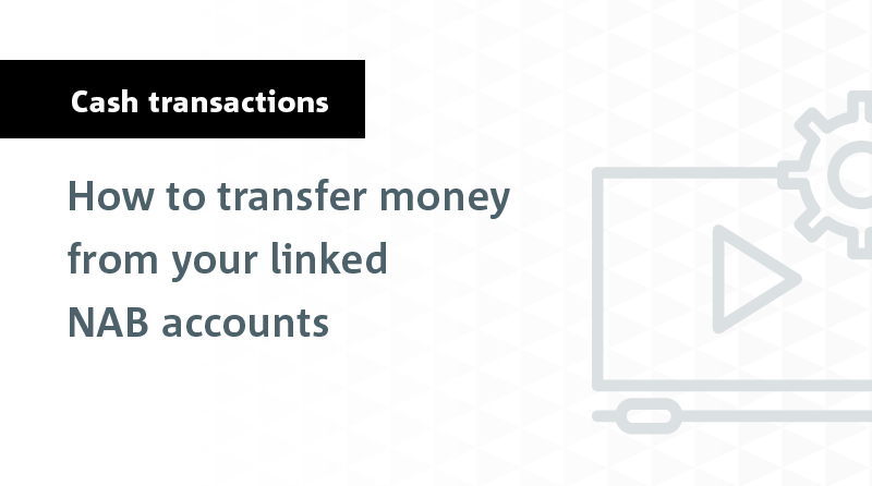 How to transfer money to your linked NAB accounts